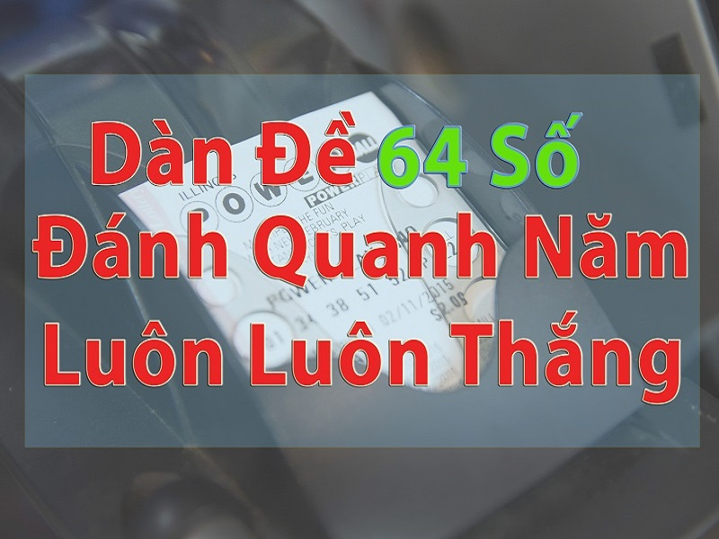 C&aacute;ch chơi d&agrave;n đề 64 số hiệu quả để tăng cơ hội thắng lớn