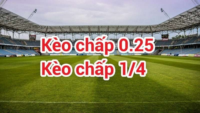 k&egrave;o chấp 0.25
